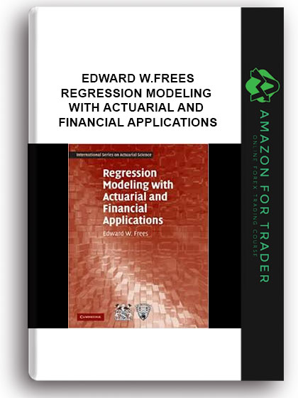 Edward W.Frees - Regression Modeling With Actuarial And Financial Applications