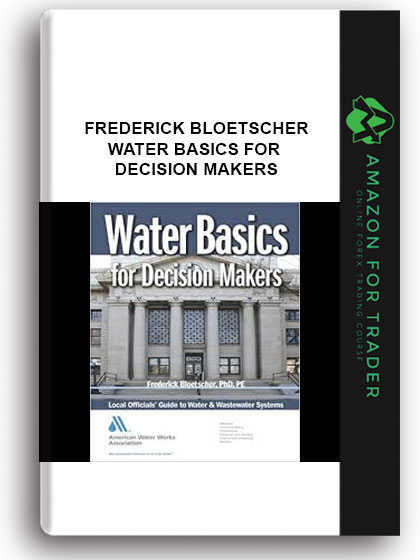 Frederick Bloetscher - Water Basics For Decision Makers