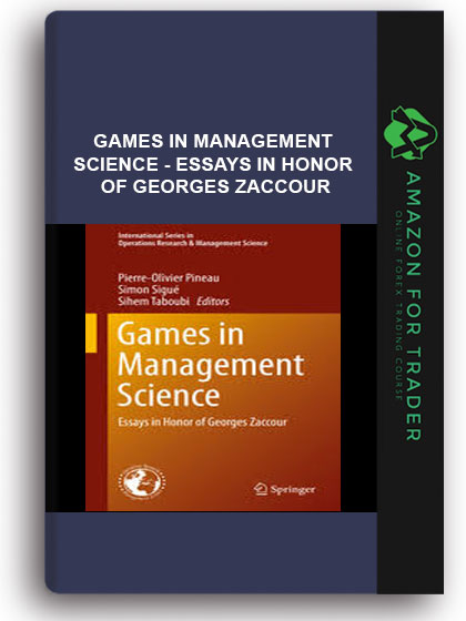 Games In Management Science - Essays In Honor Of Georges Zaccour