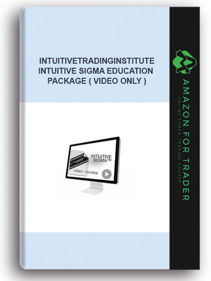 Intuitivetradinginstitute - Intuitive Sigma Education Package ( Video Only )