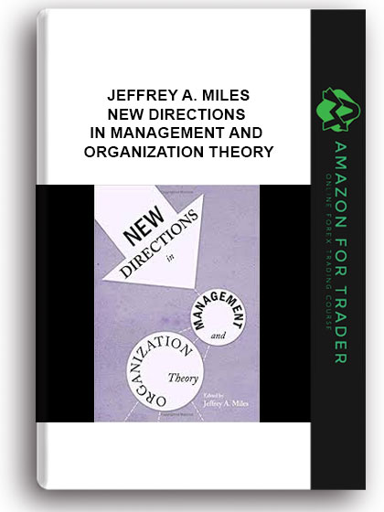 Jeffrey A. Miles - New Directions In Management And Organization Theory