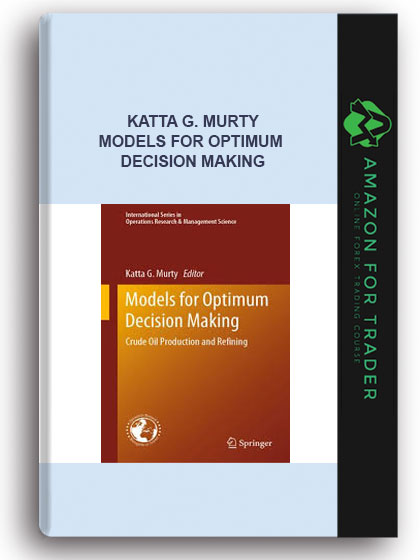 Katta G. Murty - Models For Optimum Decision Making