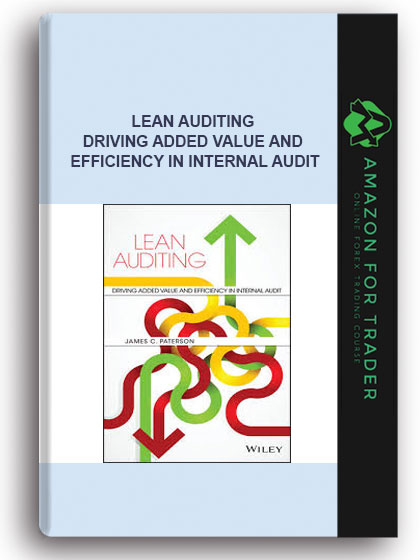 Lean Auditing - Driving Added Value And Efficiency In Internal Audit