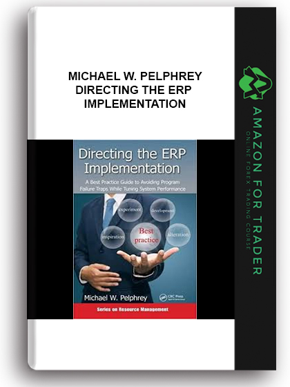 Michael W. Pelphrey - Directing The Erp Implementation