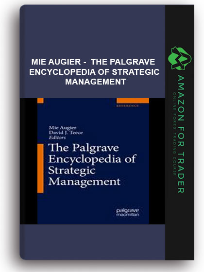 Mie Augier - The Palgrave Encyclopedia Of Strategic Management