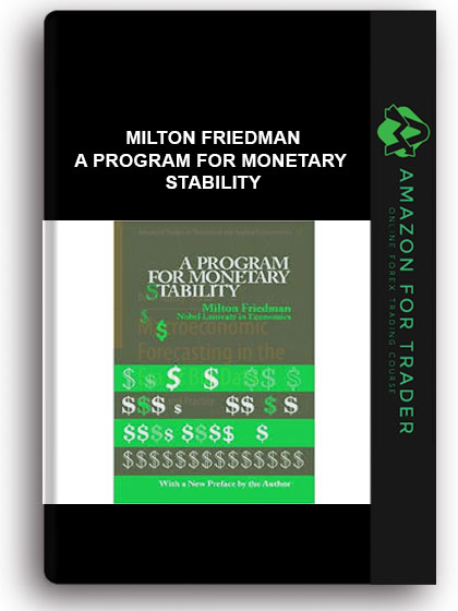 Milton Friedman - A Program For Monetary Stability