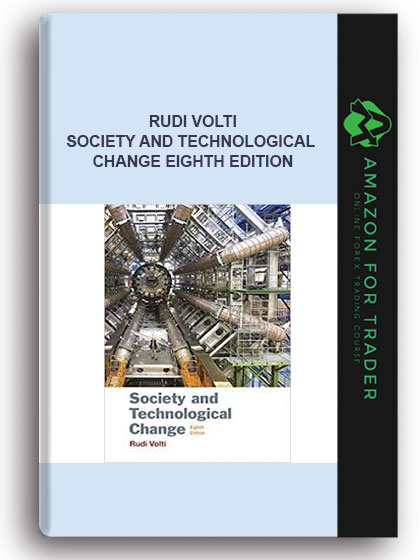 Rudi Volti - Society And Technological Change Eighth Edition