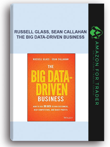 Russell Glass, Sean Callahan - The Big Data-Driven Business