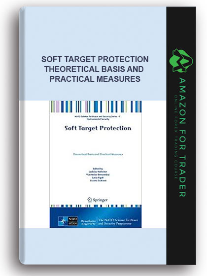 Soft Target Protection - Theoretical Basis And Practical Measures