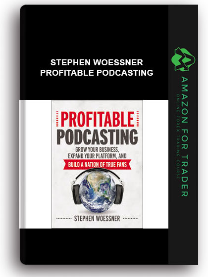 Stephen Woessner - Profitable Podcasting