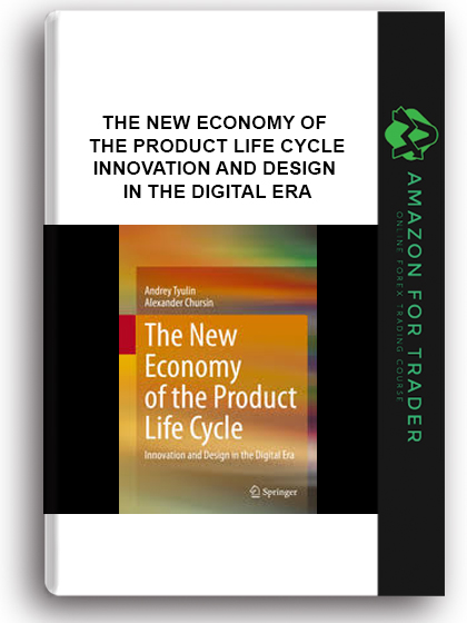 The New Economy Of The Product Life Cycle - Innovation And Design In The Digital Era