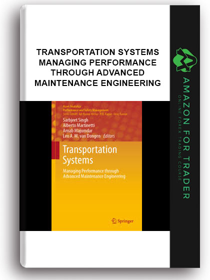 Transportation Systems - Managing Performance Through Advanced Maintenance Engineering