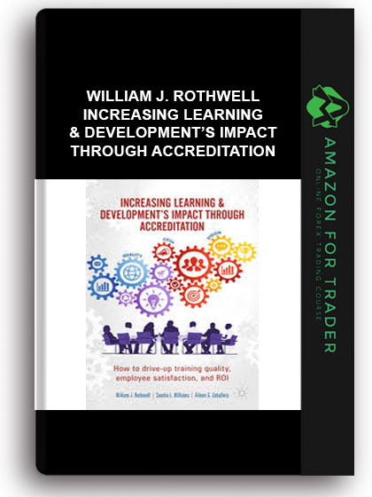 William J. Rothwell - Increasing Learning & Development’s Impact Through Accreditation