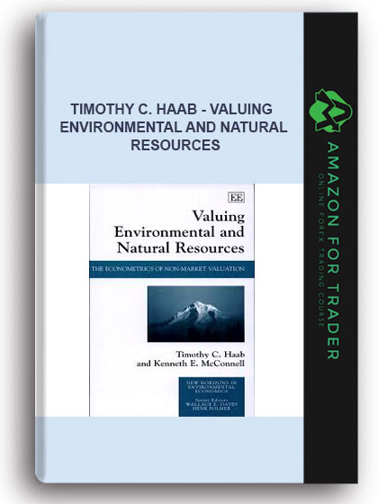 Timothy C. Haab - Valuing Environmental And Natural Resources