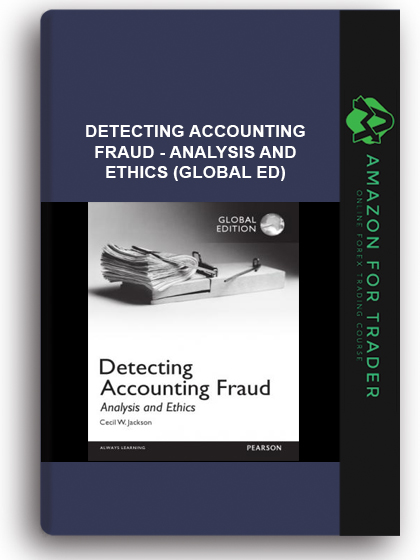 Detecting Accounting Fraud - Analysis and Ethics (Global Ed)