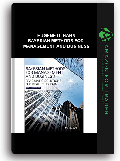 Eugene D. Hahn - Bayesian Methods for Management and Business