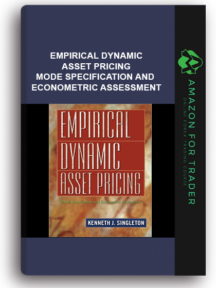 Empirical Dynamic Asset Pricing - Model Specification and Econometric Assessment