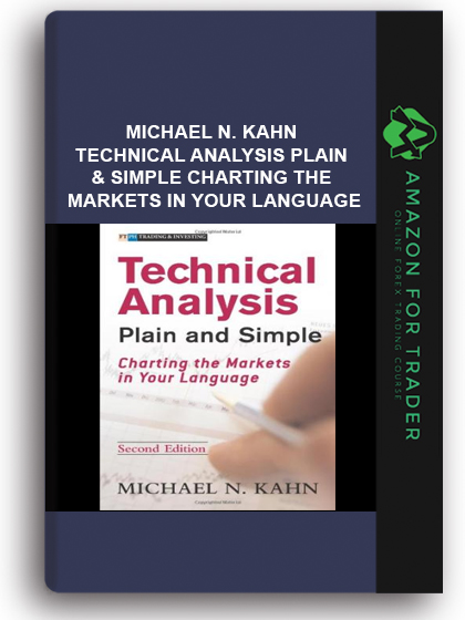 Michael N. Kahn - Technical Analysis Plain & Simple Charting the Markets in Your Language