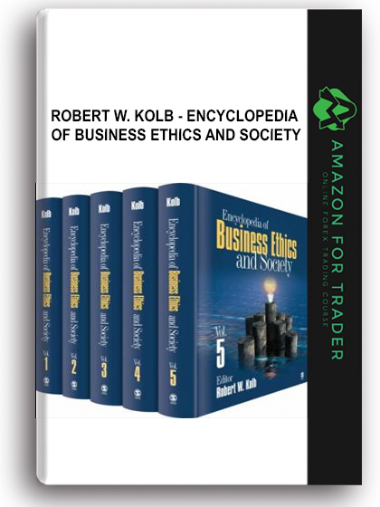 Robert W. Kolb - Encyclopedia of Business Ethics and Society