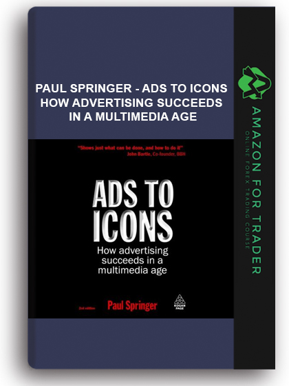 Paul Springer - Ads to Icons How Advertising Succeeds in a Multimedia Age