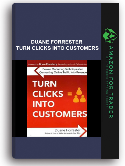 Duane Forrester - Turn Clicks Into Customers