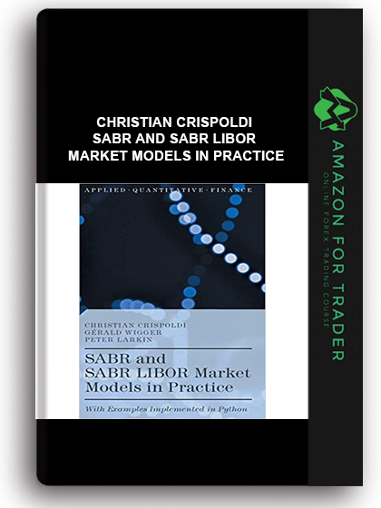 Christian Crispoldi - SABR and SABR LIBOR Market Models in Practice