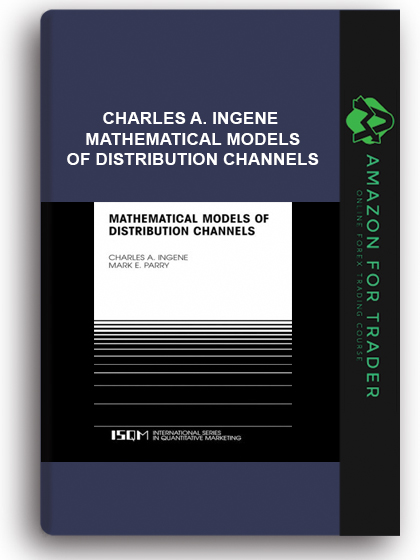 Charles A. Ingene - Mathematical Models of Distribution Channels