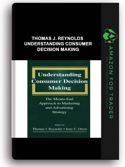 Thomas J. Reynolds - Understanding Consumer Decision Making