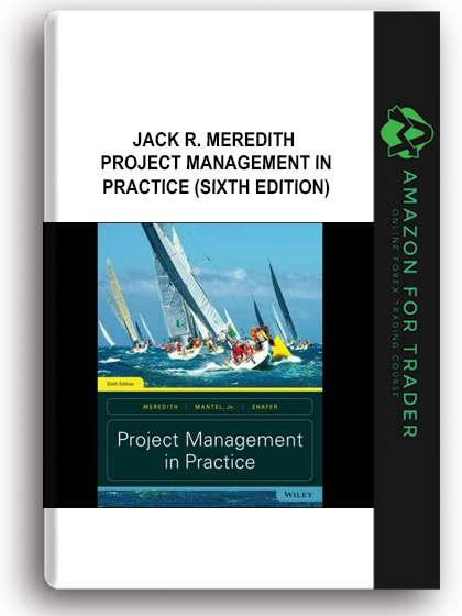 Jack R. Meredith - Project Management in Practice (Sixth Edition)