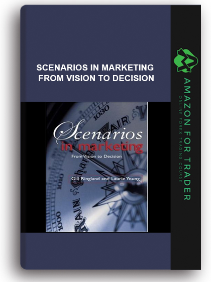 Scenarios in Marketing - From Vision to Decision