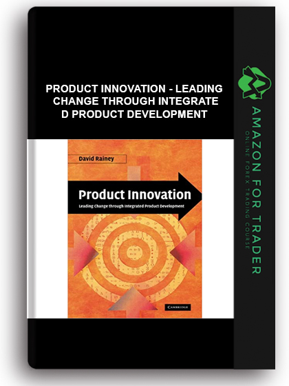 Product Innovation - Leading Change through Integrated Product Development