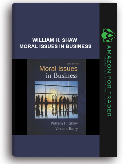 William H. Shaw - Moral Issues in Business