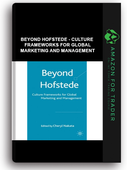 Beyond Hofstede - Culture Frameworks for Global Marketing and Management