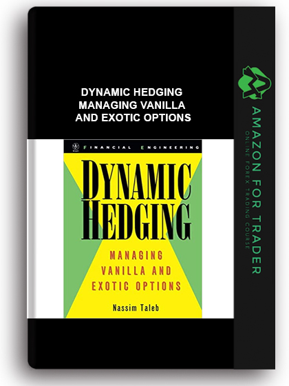 Dynamic Hedging - Managing Vanilla and Exotic Options