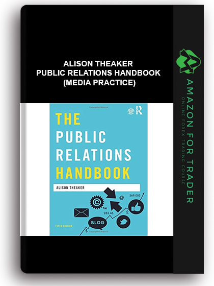 Alison Theaker - Public Relations Handbook (Media Practice)