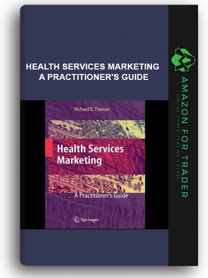 Health Services Marketing - A Practitioner's Guide