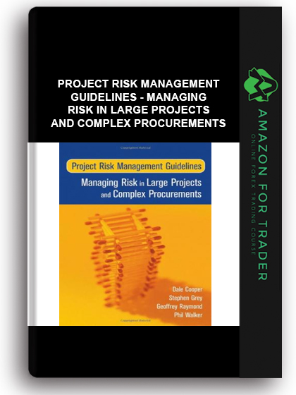 Project Risk Management Guidelines - Managing Risk in Large Projects and Complex Procurements