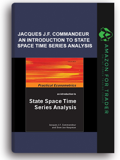 Jacques J.F. Commandeur - An Introduction to State Space Time Series Analysis