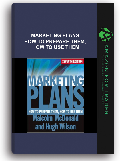 Marketing Plans - How to Prepare Them, How to Use Them