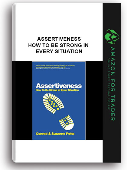Assertiveness - How To Be Strong In Every Situation