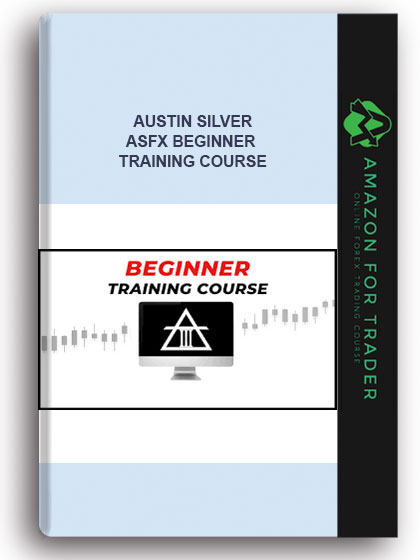 Austin Silver – ASFX Beginner Training Course