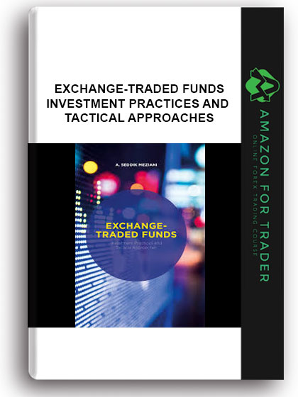 Exchange-traded Funds - Investment Practices And Tactical Approaches