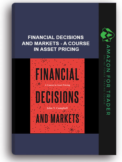 Financial Decisions And Markets - A Course In Asset Pricing