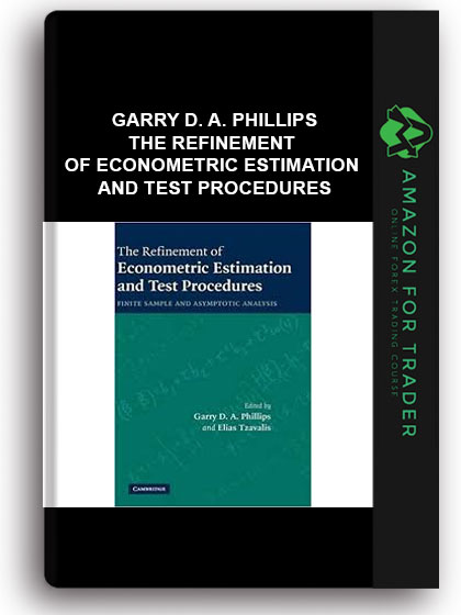 Garry D. A. Phillips - The Refinement of Econometric Estimation and Test Procedures