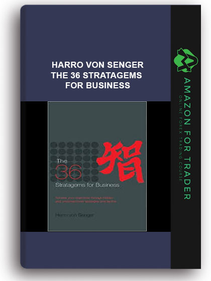 Harro von Senger - The 36 Stratagems for Business