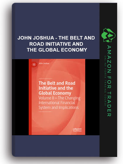 John Joshua - The Belt And Road Initiative And The Global Economy