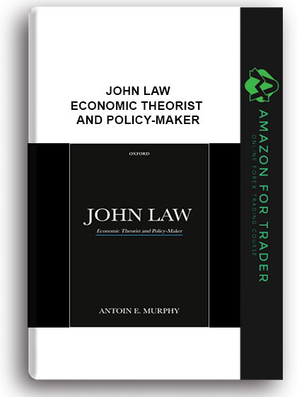 John Law - Economic Theorist and Policy-Maker