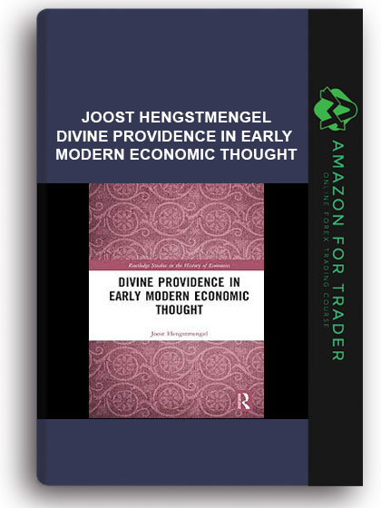 Joost Hengstmengel - Divine Providence In Early Modern Economic Thought
