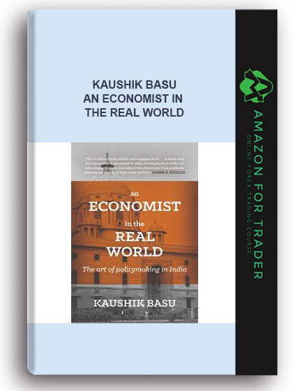 Kaushik Basu - An Economist In The Real World
