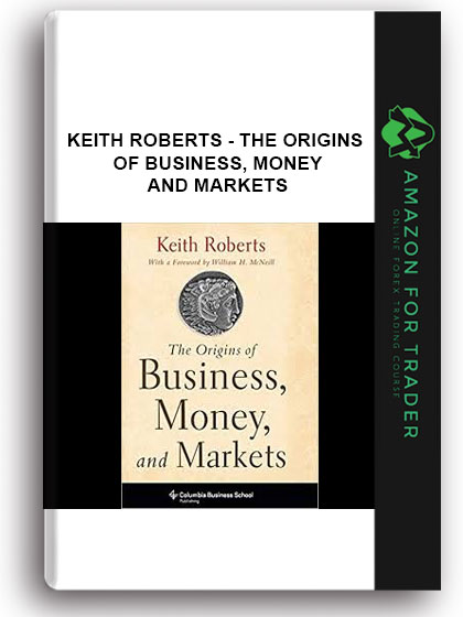 Keith Roberts - The Origins Of Business, Money, And Markets
